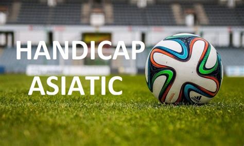 goluri asiatice|Handicap Asiatic si Total Goluri Asiatice in 2024 (Explicat).